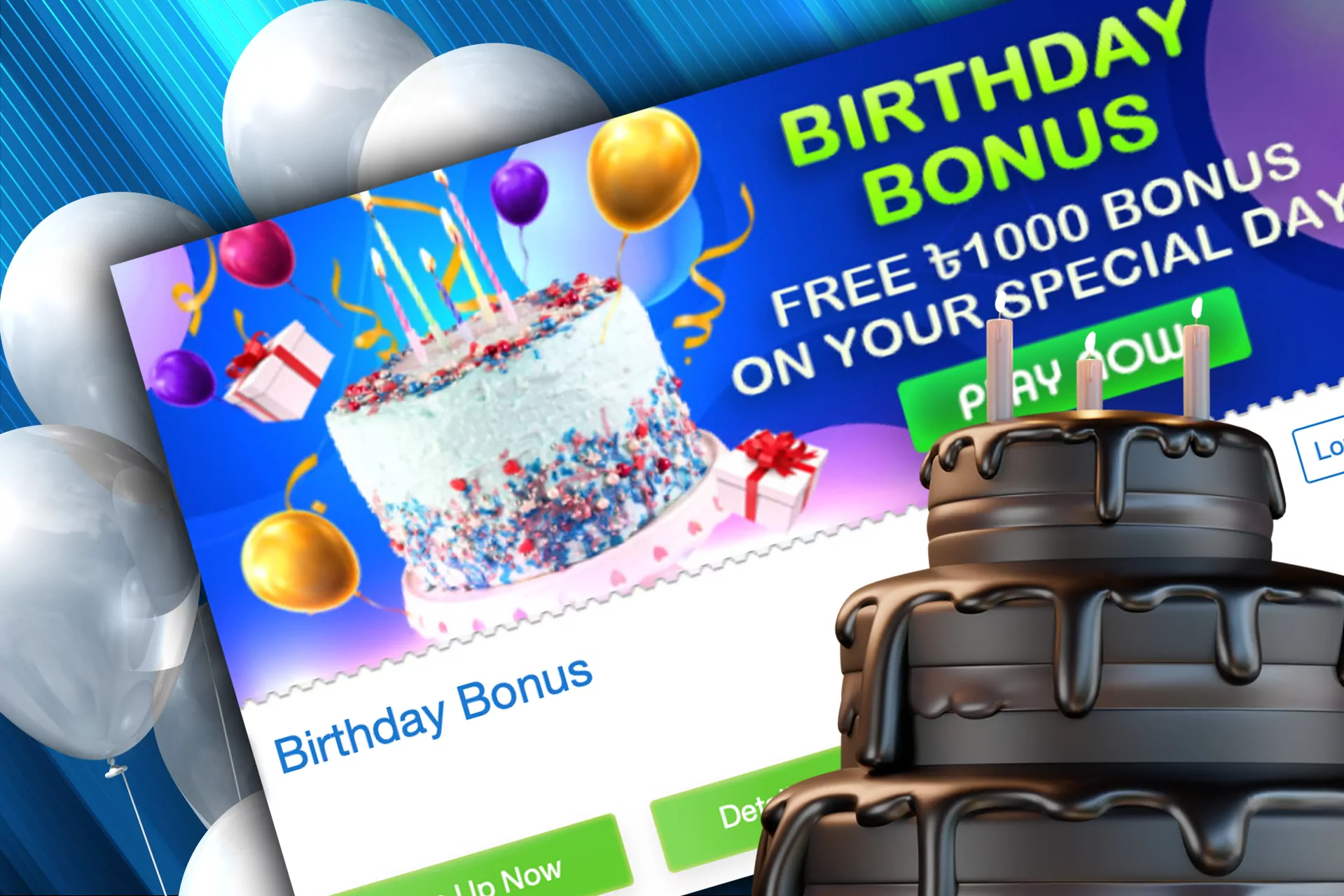 Receive additional 1000 BDT bonus on your birthday.